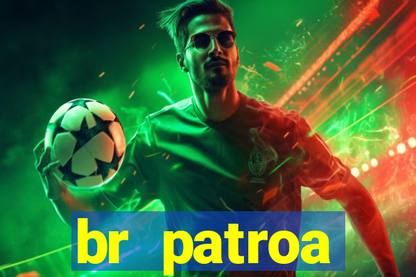 br patroa plataforma jogo online